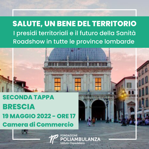 Roadshow “Salute, un bene del territorio i presidi territoriali e il futuro della Sanità”: il 19 maggio la tappa bresciana 