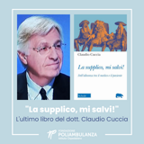 “La supplico mi salvi” – l’ultimo libro del dott. Claudio Cuccia dedicato al rapporto tra medico e paziente