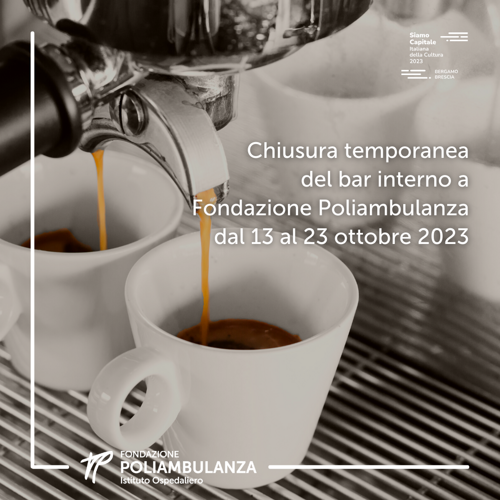 Chiusura temporanea del bar interno a Fondazione Poliambulanza dal 13 al 23 ottobre 2023