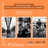 La mostra “Chiave di svolta. Storie e percorsi di persone con obesità” dal 27 giugno al 14 luglio in Poliambulanza