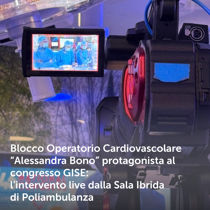 Blocco Operatorio Cardiovascolare “Alessandra Bono” protagonista al congresso GISE: l’intervento live dalla Sala Ibrida di Poliambulanza 