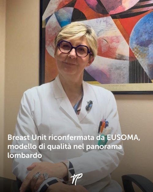 La Breast Unit della Fondazione Poliambulanza riconfermata da EUSOMA, un modello di qualità nel panorama lombardo