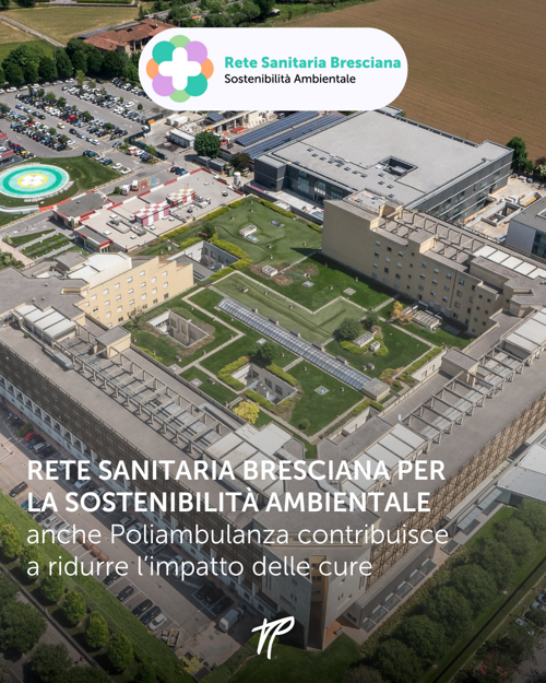 La Rete Sanitaria Bresciana per la sostenibilità ambientale e i primi risultati: anche Poliambulanza contribuisce per ridurre l’impatto delle cure