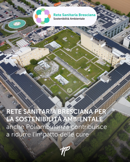 La Rete Sanitaria Bresciana per la sostenibilità ambientale e i primi risultati: anche Poliambulanza contribuisce per ridurre l’impatto delle cure