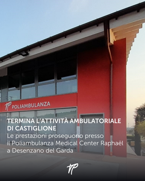 Termina l’attività ambulatoriale di Castiglione. Le prestazioni proseguono presso il Poliambulanza Medical Center Raphaël a Desenzano del Garda