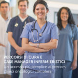 Percorsi di cura e Case Manager infermieristici: un accesso più semplice ai percorsi clinici oncologici complessi