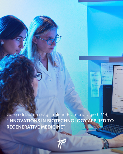 Corso di laurea magistrale in Biotecnologie (LM9) “Innovations in Biotechnology applied to regenerative medicine”: iscriviti al bando!