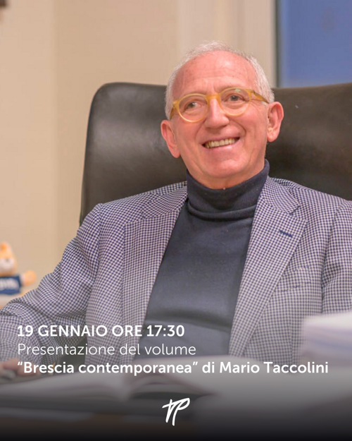 “Brescia contemporanea” di Mario Taccolini: il 19 gennaio ore 17:30 la presentazione del volume 