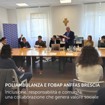 Poliambulanza e Fobap Anffas Brescia. Inclusione, responsabilità e comunità:  una collaborazione che genera valore sociale
