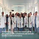 Poliambulanza nella rete ESGO per la chirurgia ad alta complessità del tumore ovarico e dell’endometrio