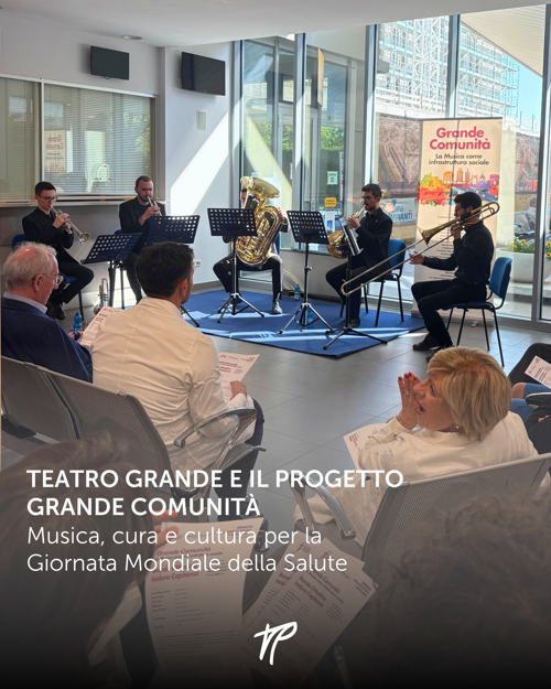 Teatro Grande e il progetto Grande Comunità: musica, cura e cultura per la Giornata Mondiale della Salute