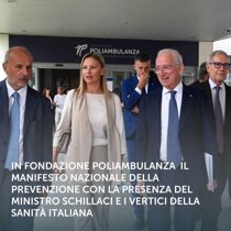 IN FONDAZIONE POLIAMBULANZA  IL MANIFESTO NAZIONALE DELLA PREVENZIONE CON LA PRESENZA DEL MINISTRO SCHILLACI E I VERTICI DELLA SANITÀ ITALIANA