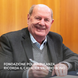 Fondazione Poliambulanza ricorda il Cavalier Valerio Bono